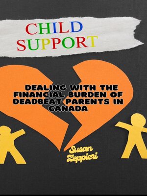 cover image of Dealing with the financial burden of Deadbeat Parents in Canada